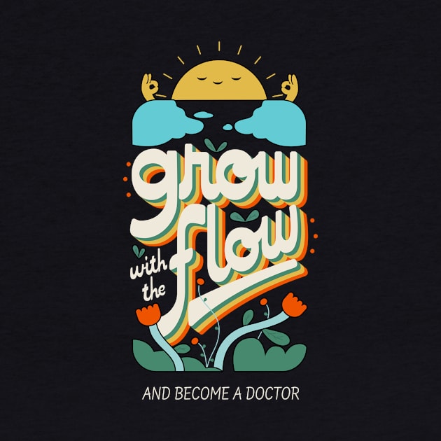 Go Flow Become A Doctor - Medical Student In Medschool Funny Gift For Nurse & Doctor Medicine by Medical Student Tees